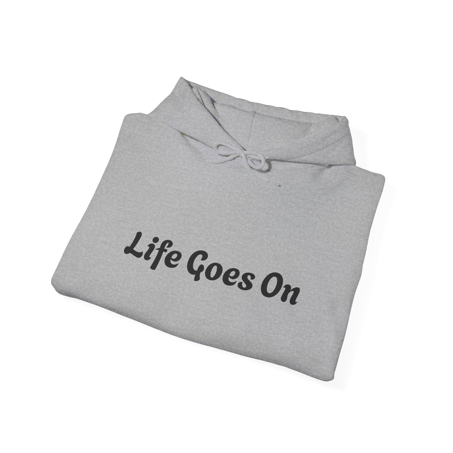 Hooded Sweatshirt - Life Goes On