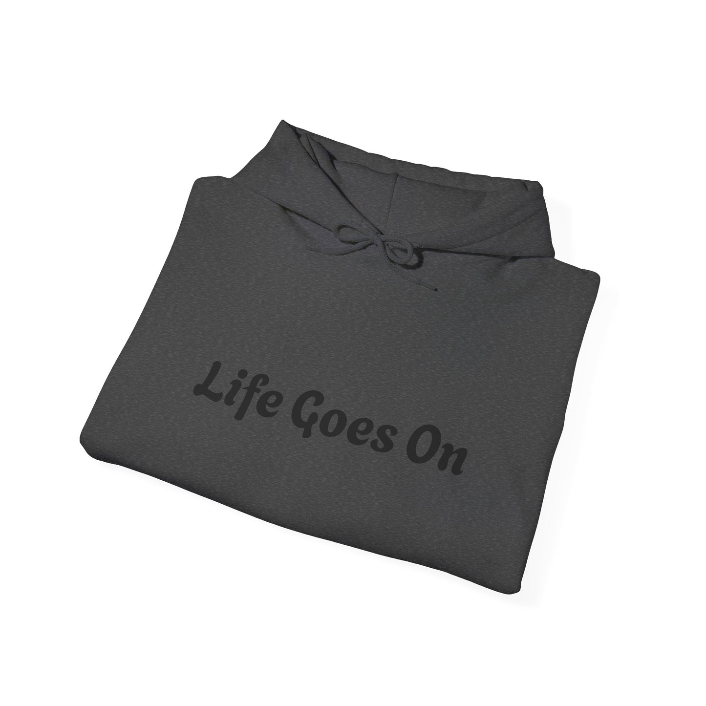 Hooded Sweatshirt - Life Goes On