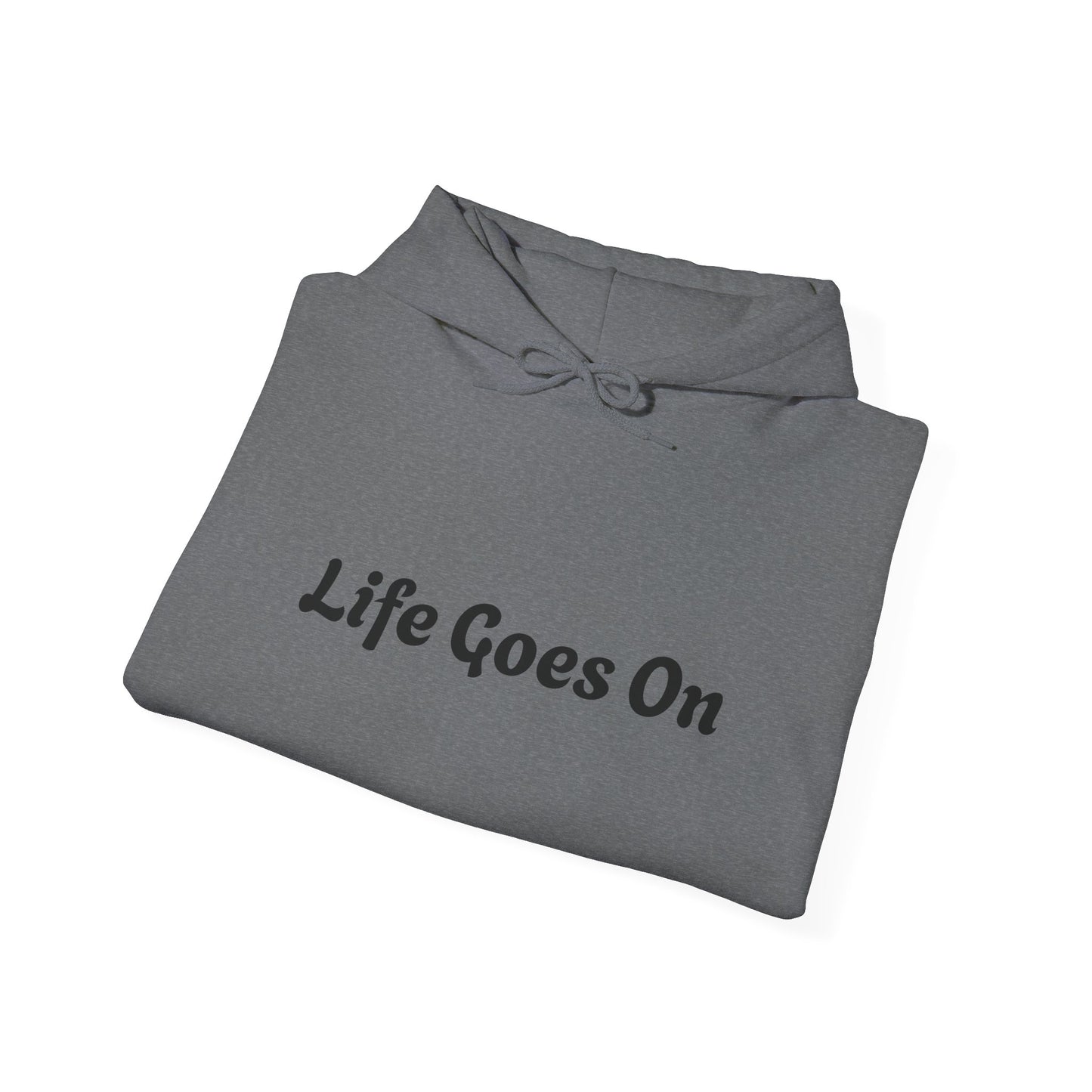 Hooded Sweatshirt - Life Goes On