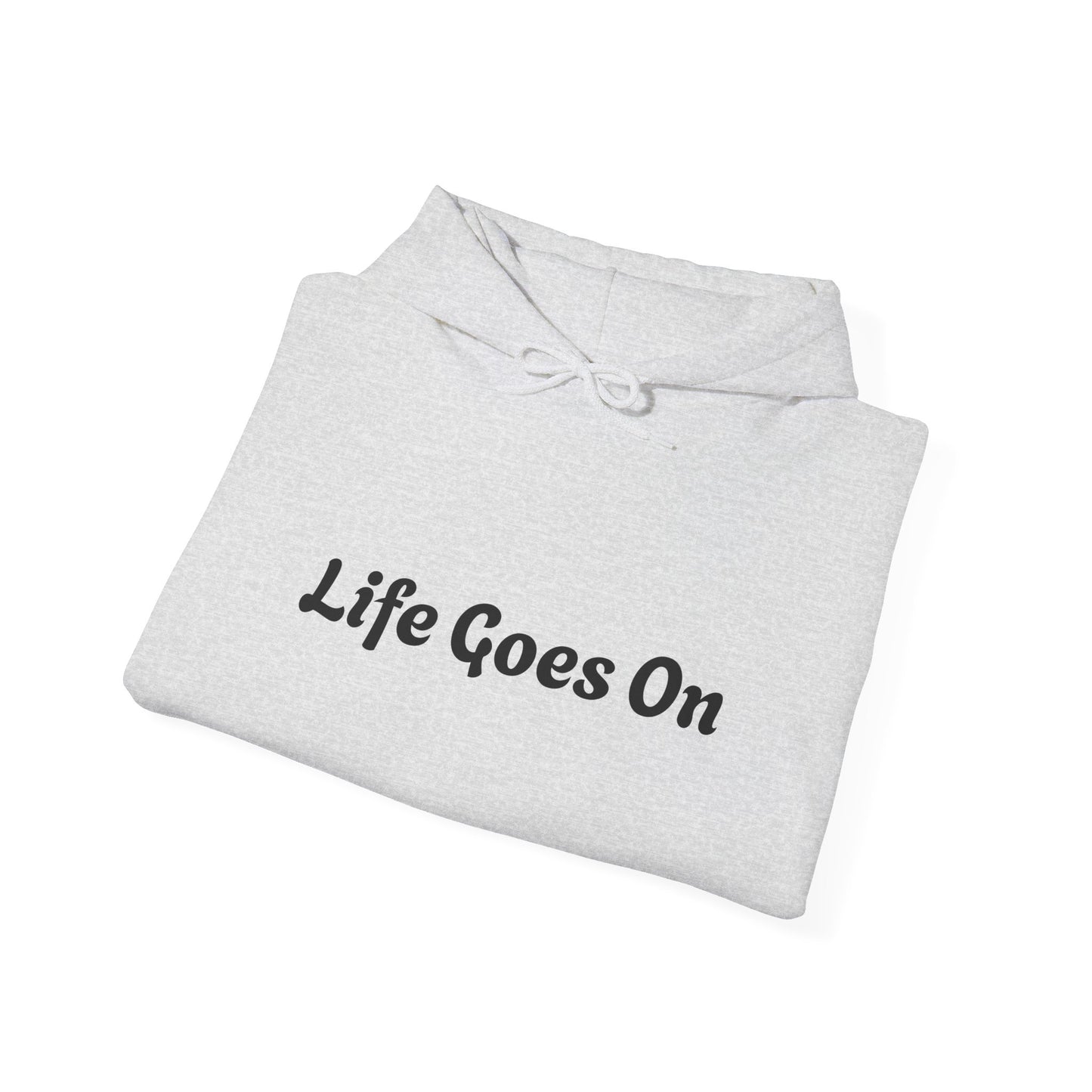 Hooded Sweatshirt - Life Goes On