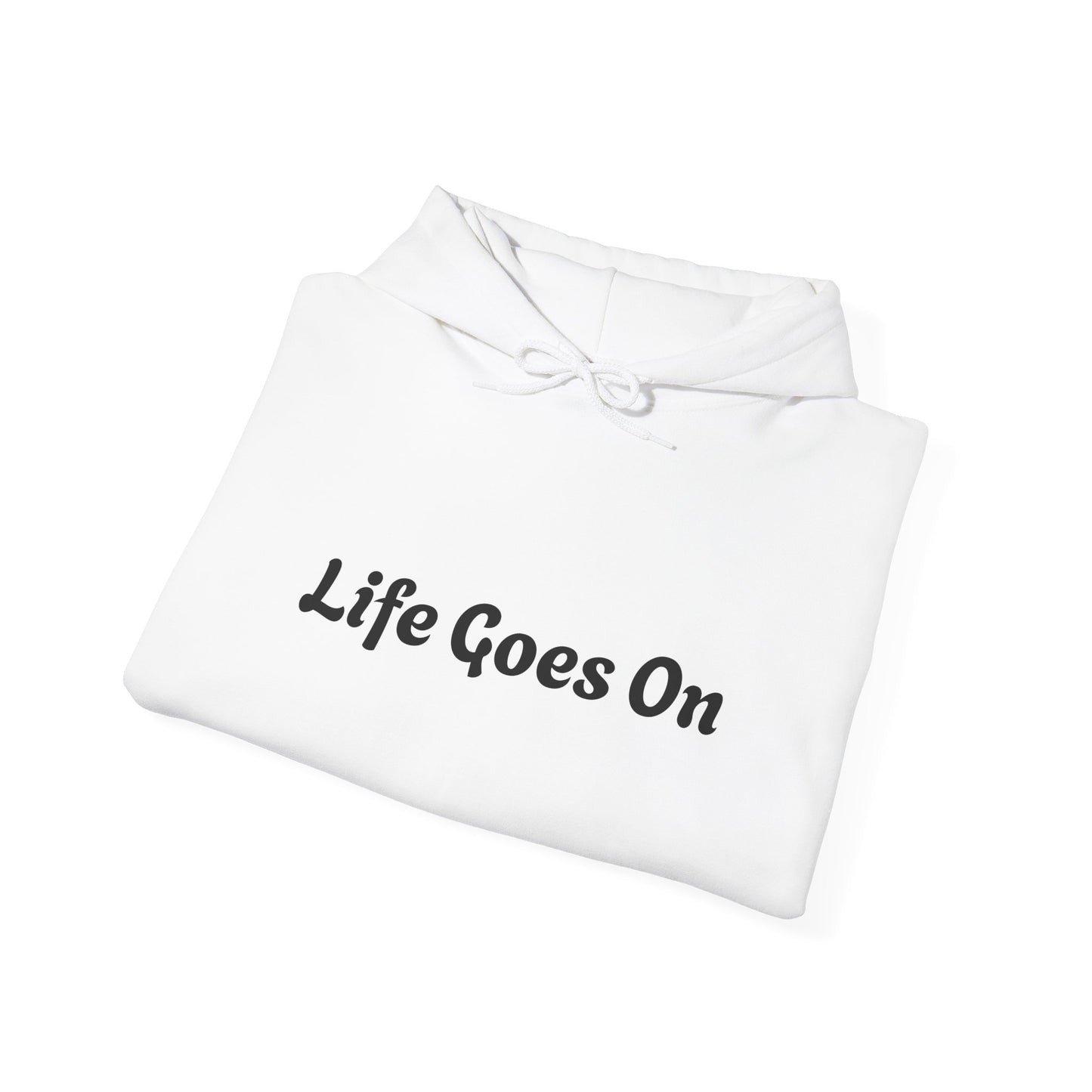 Hooded Sweatshirt - Life Goes On